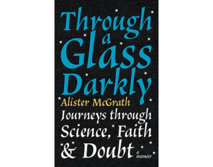 Through a Glass Darkly (Journeys through Science, Faith & Doubt) by Alister McGrath