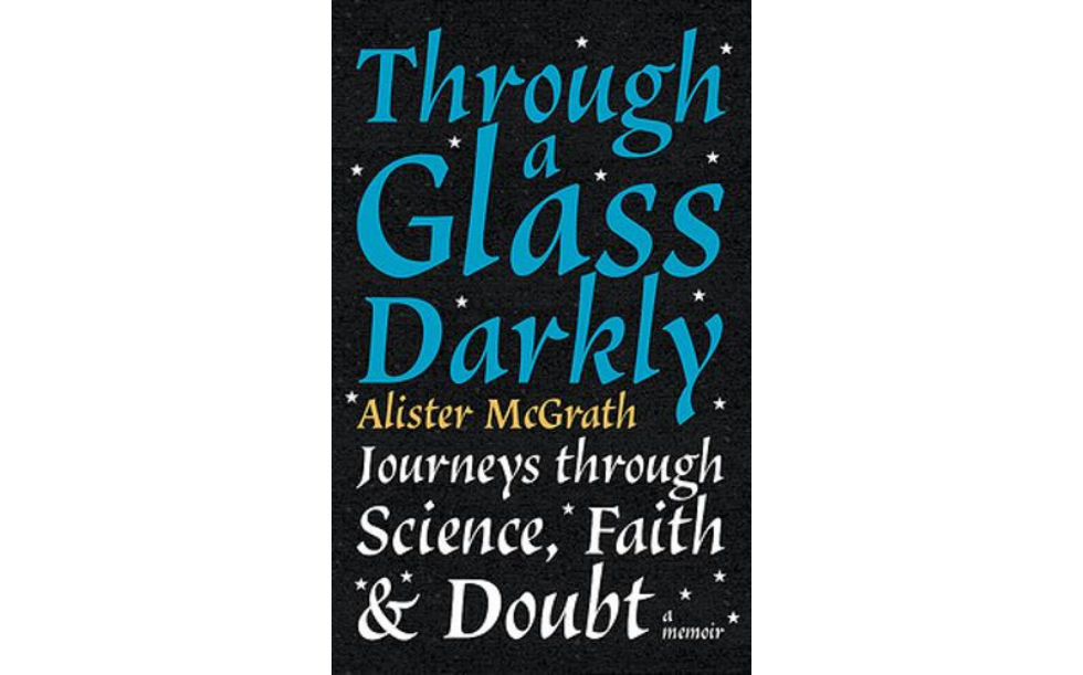 Through a Glass Darkly (Journeys through Science, Faith & Doubt) by Alister McGrath