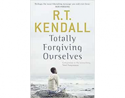 Totally Forgiving Ourselves by R T Kendall