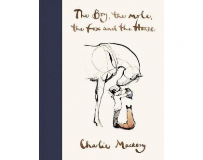 The Boy, The Mole, The Fox, and The Horse by Charlie Mackesy