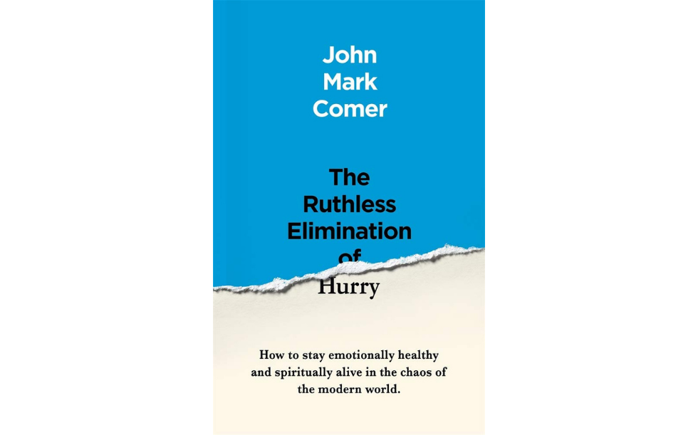 The Ruthless Elimination of Hurry by John Mark Comer