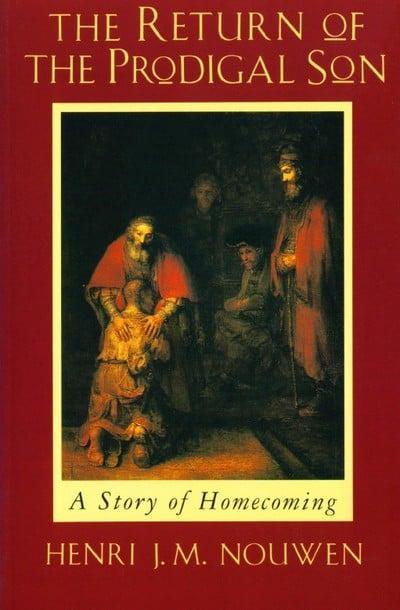 The return of the prodigal son by Henri J.M. Nouwen