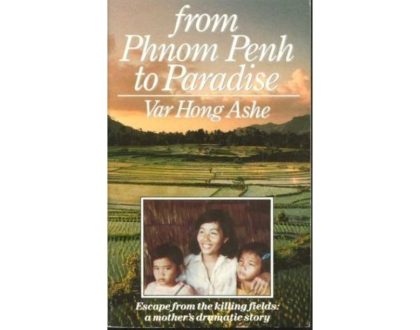 From Phnom Penh to Paradise by Var Hong Ashe